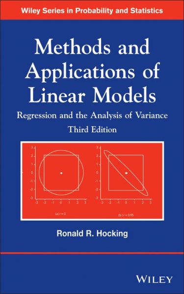 Cover for Hocking, Ronald R. (Texas A &amp; M University, College Station, Texas) · Methods and Applications of Linear Models: Regression and the Analysis of Variance - Wiley Series in Probability and Statistics (Hardcover Book) (2013)