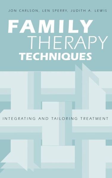 Cover for Carlson, Jon, Psy.D., Ed.D. · Family Therapy Techniques: Integrating and Tailoring Treatment (Hardcover Book) (2016)