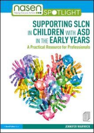 Cover for Warwick, Jennifer (London Communication Clinic, UK) · Supporting SLCN in Children with ASD in the Early Years: A Practical Resource for Professionals - nasen spotlight (Pocketbok) (2019)