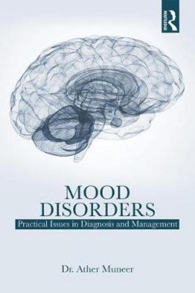 Cover for Muneer, Ather (Islamic International Medical College, Riphah International University) · Mood Disorders: Practical Issues in Diagnosis and Management (Paperback Book) (2018)