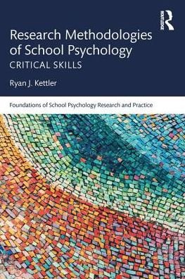 Cover for Kettler, Ryan J. (Rutgers University, USA) · Research Methodologies of School Psychology: Critical Skills - Foundations of School Psychology Research and Practice (Paperback Book) (2019)