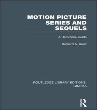 Bernard A. Drew · Motion Picture Series and Sequels: A Reference Guide - Routledge Library Editions: Cinema (Paperback Book) (2015)