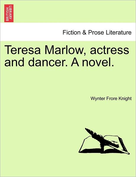 Cover for Wynter Frore Knight · Teresa Marlow, Actress and Dancer. a Novel. (Paperback Book) (2011)
