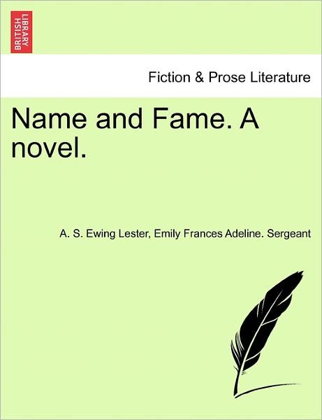 Cover for A S Ewing Lester · Name and Fame. a Novel. (Pocketbok) (2011)
