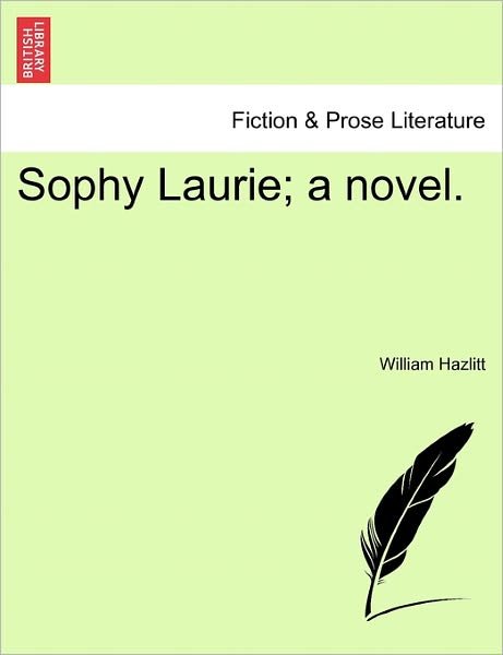 Cover for William Hazlitt · Sophy Laurie; a Novel. (Taschenbuch) (2011)