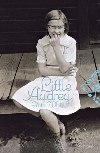 Little Audrey - Ruth White - Książki - Square Fish - 9781250027504 - 15 sierpnia 2013