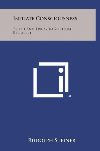 Cover for Rudolph Steiner · Initiate Consciousness: Truth and Error in Spiritual Research (Hardcover Book) (2013)
