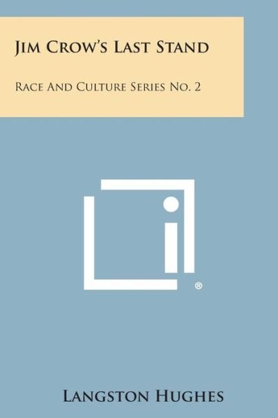 Jim Crow's Last Stand: Race and Culture Series No. 2 - Langston Hughes - Livros - Literary Licensing, LLC - 9781258980504 - 27 de outubro de 2013