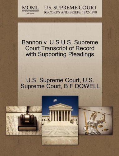 Cover for B F Dowell · Bannon V. U S U.s. Supreme Court Transcript of Record with Supporting Pleadings (Paperback Book) (2011)