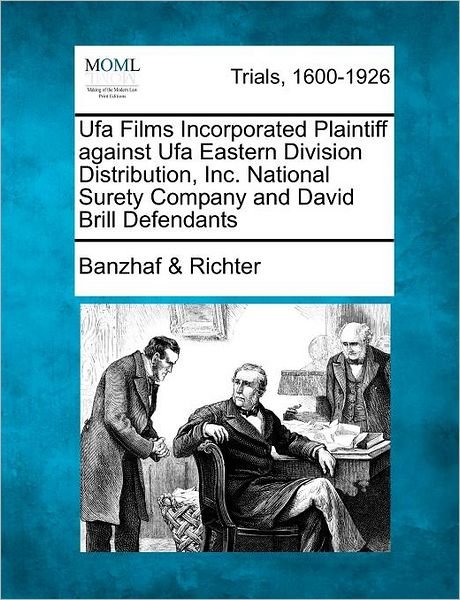 Richter, Banzhaf & · Ufa Films Incorporated Plaintiff Against Ufa Eastern Division Distribution, Inc. National Surety Company and David Brill Defendants (Paperback Bog) (2012)