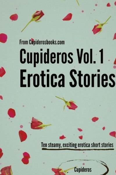 Cover for Cupideros · Cupideros Vol. 1 Erotica Short Stories (Volume 1) (Paperback Book) (2014)