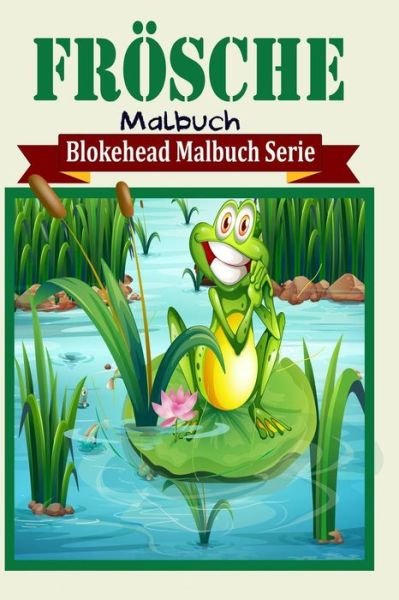 Cover for Die Blokehead · Frosche Malbuch (Taschenbuch) (2020)