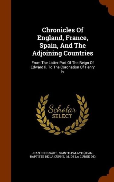 Cover for Jean Froissart · Chronicles of England, France, Spain, and the Adjoining Countries (Hardcover Book) (2015)
