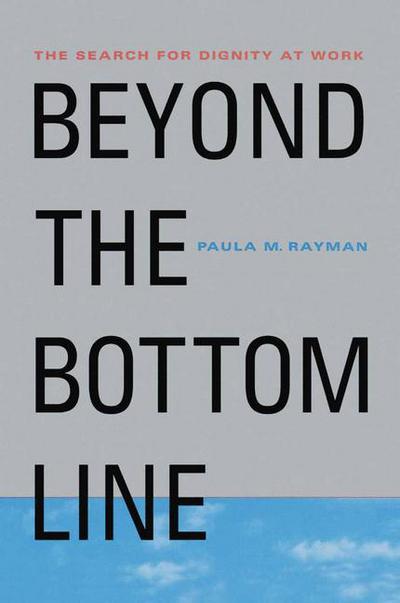 Beyond the Bottom Line: The Search for Dignity at Work - Na Na - Książki - Palgrave Macmillan - 9781349622504 - 1 marca 2001