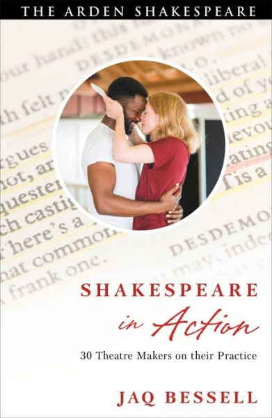 Cover for Bessell, Dr. Jaq (Guildford School of Acting, UK) · Shakespeare in Action: 30 Theatre Makers on their Practice (Hardcover Book) (2019)