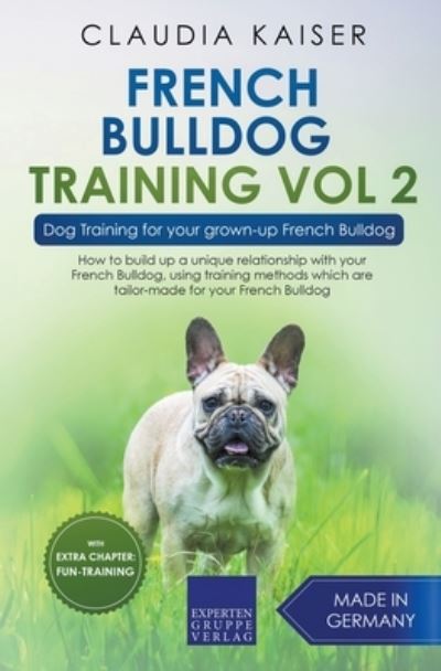 Cover for Claudia Kaiser · French Bulldog Training Vol 2 - Dog Training for Your Grown-up French Bulldog (Paperback Book) (2020)