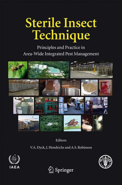 Cover for V Arnold Dyck · Sterile Insect Technique: Principles and Practice in Area-Wide Integrated Pest Management (Hardcover Book) [2005 edition] (2005)