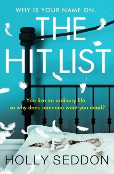 Cover for Holly Seddon · The Hit List: You live an ordinary life, so why does someone want you dead? (Taschenbuch) (2021)