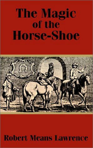 Cover for Robert Means Lawrence · The Magic of the Horse-Shoe (Paperback Book) (2002)