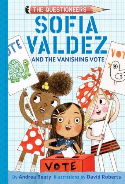 Cover for Andrea Beaty · Sofia Valdez and the Vanishing Vote - The Questioneers (Gebundenes Buch) (2020)