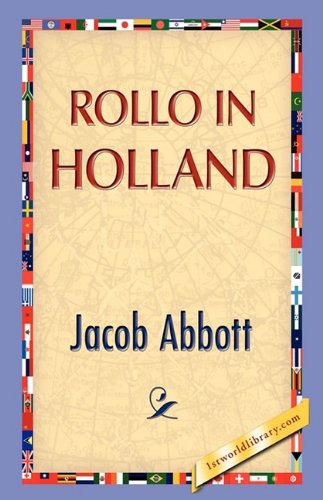 Rollo in Holland - Jacob Abbott - Books - 1st World Publishing - 9781421889504 - October 1, 2008