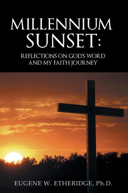 Millennium Sunset - Eugene W Etheridge - Libros - Trafford Publishing - 9781426970504 - 21 de noviembre de 2015