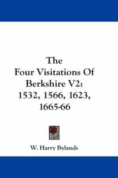 Cover for W Harry Bylands · The Four Visitations of Berkshire V2: 1532, 1566, 1623, 1665-66 (Pocketbok) (2007)