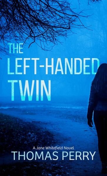 Cover for Thomas Perry · The Left-Handed Twin (Hardcover Book) (2022)