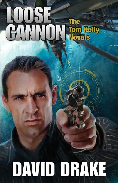 Loose Cannon: The Tom Kelly Novels - David Drake - Książki - Baen Books - 9781439134504 - 1 sierpnia 2011