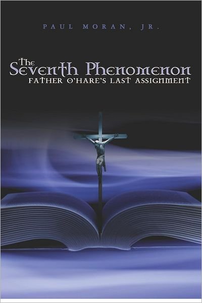 The Seventh Phenomenon - Paul Moran Jr - Bøker - Booksurge Publishing - 9781439220504 - 26. mars 2009