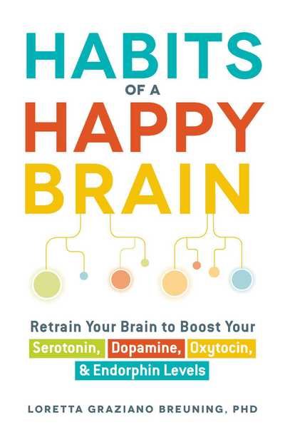 Cover for Loretta Graziano Breuning · Habits of a Happy Brain: Retrain Your Brain to Boost Your Serotonin, Dopamine, Oxytocin, &amp; Endorphin Levels (Paperback Bog) (2015)