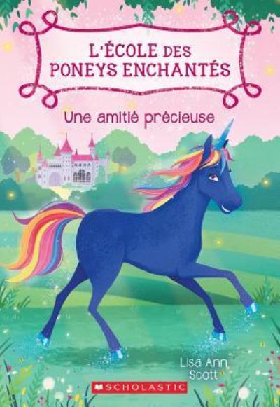 Cover for Lisa Ann Scott · L' ?cole Des Poneys Enchant?s: N? 3 - Une Amiti? Pr?cieuse (Paperback Book) (2017)