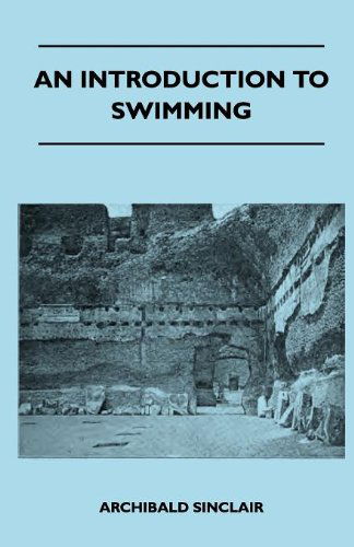 An Introduction to Swimming - Archibald Sinclair - Books - Read Country Books - 9781445524504 - August 25, 2010