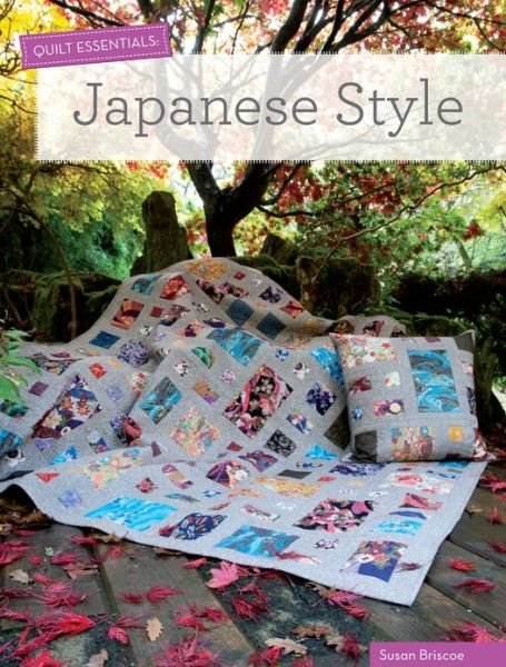 Cover for Briscoe, Susan (Author) · Quilt Essentials - Japanese Style (Paperback Book) (2013)