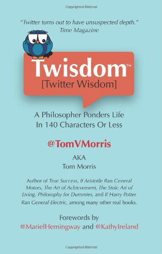 Cover for Tom V Morris · Twisdom (Twitter Wisdom): a Philosopher Ponders Life in 140 Characters or Less (Paperback Book) (2009)