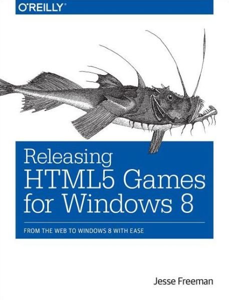 Cover for Jesse Freeman · Releasing HTML5 Games for Windows 8 (Paperback Book) (2013)