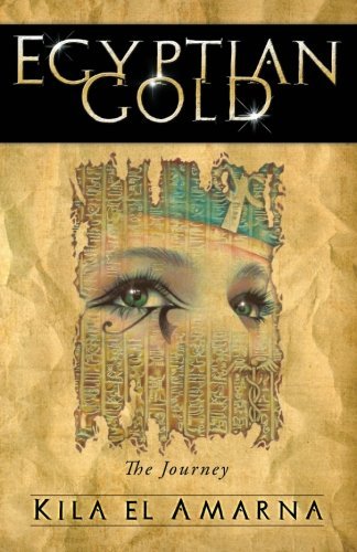 Cover for Kila El Amarna · Egyptian Gold: the Journey (Paperback Book) (2013)
