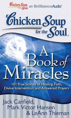 Chicken Soup for the Soul : A Book of Miracles - Jack Canfield - Música - Brilliance Corporation - 9781455891504 - 1 de noviembre de 2012