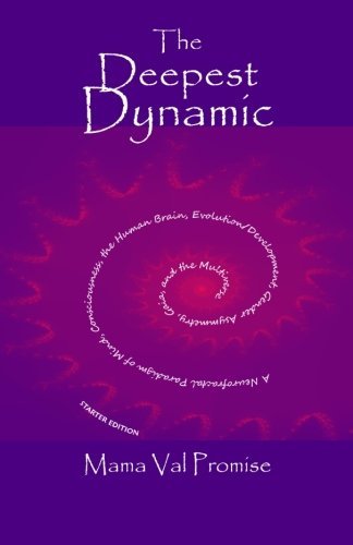 Cover for Mama Val Promise · The Deepest Dynamic: a Neurofractal Paradigm of Mind, Consciousness, the Human Brain, Evolution / Development, Gender Asymmetry, Gaia, and the Multiverse (Paperback Book) (2011)