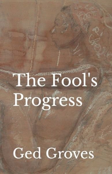 Cover for Ged Groves · The Fool's Progress (Paperback Book) (2012)