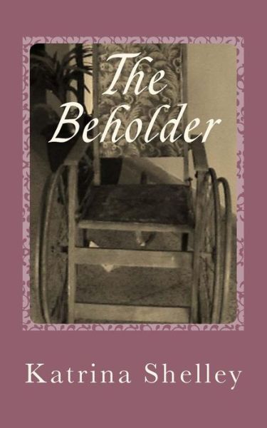 Cover for Katrina Shelley · The Beholder (Taschenbuch) (2014)