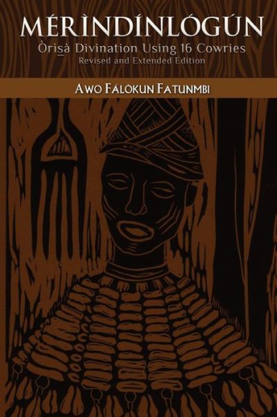 Cover for Awo F Fatunmbi · Merindinlogun: Orisa Divination Using 16 Cowries: Revised and Extended Edition (Paperback Book) (2011)