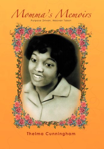 Cover for Thelma Cunningham · Momma's Memoirs: Purpose Driven, Heaven Taken (Hardcover Book) (2011)