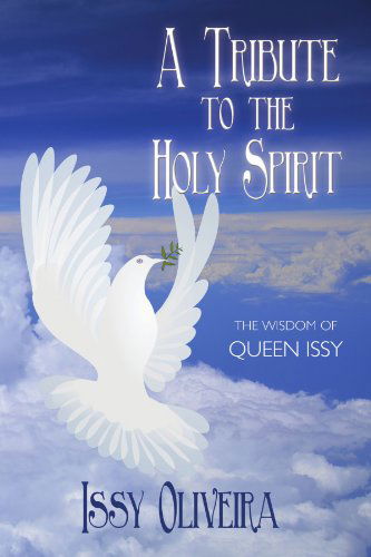 Cover for Issy Oliveira · A Tribute to the Holy Spirit: the Wisdom of Queen Issy (Paperback Bog) (2012)