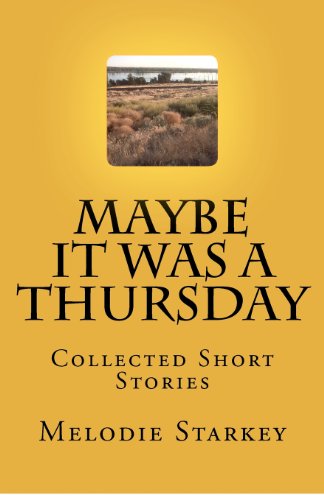 Cover for Melodie Starkey · Maybe It Was a Thursday: Collected Short Stories (Paperback Book) (2011)