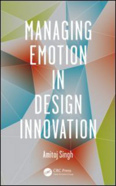 Cover for Amitoj Singh · Managing Emotion in Design Innovation (Hardcover Book) (2013)