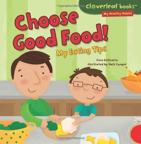 Cover for Gina Bellisario · Choose Good Food!: My Eating Tips (Cloverleaf Books - My Healthy Habits) (Hardcover Book) (2014)