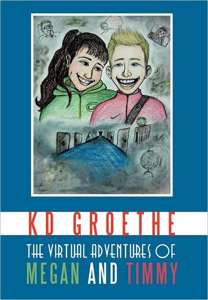 Cover for Kd Groethe · The Virtual Adventures of Megan and Timmy (Innbunden bok) (2012)