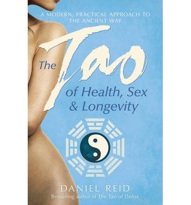 The Tao Of Health, Sex And Longevity - Daniel Reid - Libros - Simon & Schuster Ltd - 9781471136504 - 8 de mayo de 2014