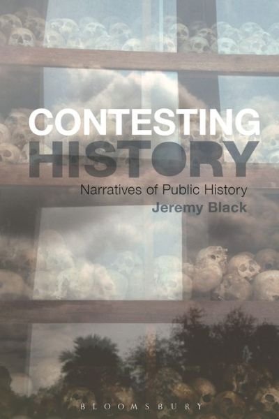 Cover for Black, Jeremy (University of Exeter, UK) · Contesting History: Narratives of Public History (Pocketbok) (2014)